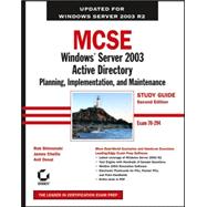 MCSE: Windows Server 2003 Active Directory Planning, Implementation, and Maintenance Study Guide Exam 70-294