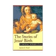 The Stories of Jesus' Birth: A Critical Introduction