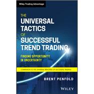 The Universal Tactics of Successful Trend Trading Finding Opportunity in Uncertainty