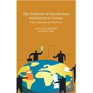 The Evolution of Intermediary Institutions in Europe From Corporatism to Governance