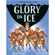 Glory on Ice A Vampire Hockey Story