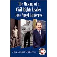 Making of a Civil Rights Leader : Jose Angel Gutierrez