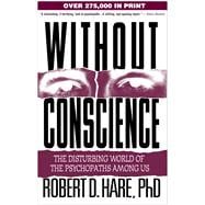 Without Conscience : The Disturbing World of the Psychopaths among Us,9781572304512