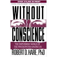 Without Conscience : The Disturbing World of the ...