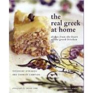 The Real Greek at Home; Dishes from the Heart of the Greek Kitchen