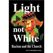 Light Not White : Racism and the Church