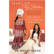 Tears of My Mother The Legacy of My Nigerian Upbringing