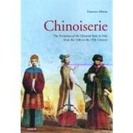 Chinoiserie: Evolution of the Oriental Style Evolution of the Oriental Style in Italy from the 14th to the 19th Century