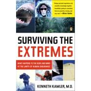 Surviving the Extremes : What Happens to the Human Body at the Limits of Human Endurance