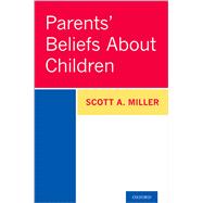 Parents' Beliefs About Children,9780190874513