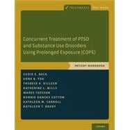Concurrent Treatment of PTSD and Substance Use Disorders Using Prolonged Exposure (COPE) Patient Workbook