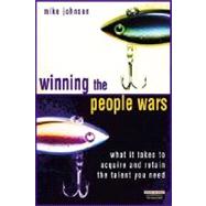Winning the People Wars : What It Takes to Acquire and Retain the Talent You Need