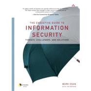 The Executive Guide to Information Security Threats, Challenges, and Solutions