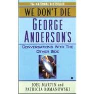 We Don't Die : George Anderson's Conversations with the Other Side