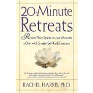 20-Minute Retreats Revive Your Spirit in Just Minutes a Day with Simple, Self-Led Practices