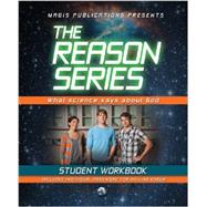 What Science Says About God: Student Workbook: The Reason Series