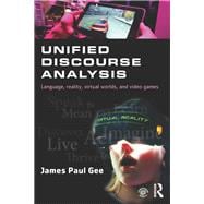 Unified Discourse Analysis: Language, Reality, Virtual Worlds and Video Games