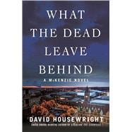 What the Dead Leave Behind