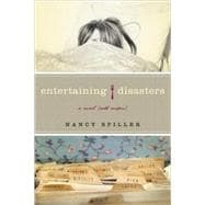 Entertaining Disasters A Novel (With Recipes)