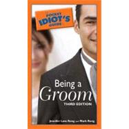 The Pocket Idiot's Guide to Being a Groom, 3rd Edition