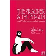 Prisoner & the Penguin: And 75 Other Marketing Stories