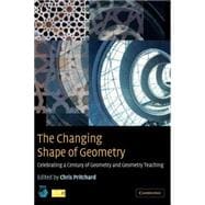 The Changing Shape of Geometry: Celebrating a Century of Geometry and Geometry Teaching
