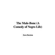 The Mule-bone: A Comedy of Negro Life