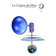 La lógica de dios / The logic of God