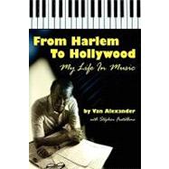 From Harlem to Hollywood : My Life in Music