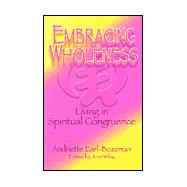 Embracing Wholeness Living in Spiritual Congruence