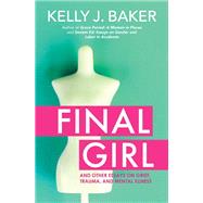 FINAL GIRL: And Other Essays on Grief, Trauma, and Mental Illness