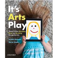 It's Arts Play Belonging, Being and Becoming through the Arts