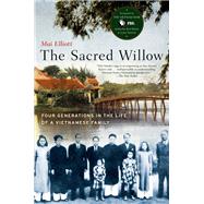 The Sacred Willow Four Generations in the Life of a Vietnamese Family