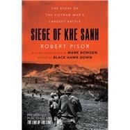 Siege of Khe Sanh The Story of the Vietnam War's Largest Battle