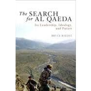 The Search for Al Qaeda Its Leadership, Ideology, and Future