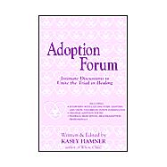 Adoption Forum : Intimate Discussions to Unite the Triad in Healing