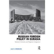 Russian Foreign Policy in Eurasia: National Interests and Regional Integration