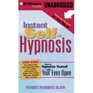 Instant Self-Hypnosis: How to Hypnotize Yourself With Your Eyes Open