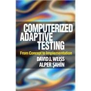 Computerized Adaptive Testing From Concept to Implementation