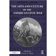 The Arts and Culture of the American Civil War