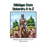 Michigan State University a to Z