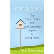Going Solo : The Extraordinary Rise and Surprising Appeal of Living