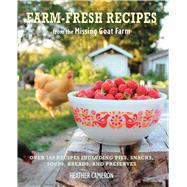 Farm Fresh Recipes from the Missing Goat Farm