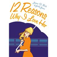 12 Reasons Why I Love Her,9781932664515
