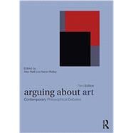 Arguing about Art : Contemporary Philosophical Debates