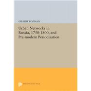 Urban Networks in Russia, 1750-1800, and Pre-modern Periodization