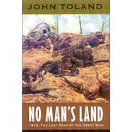 No Man's Land : 1918, the Last Year of the Great War,9780803294516