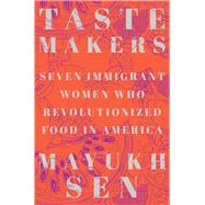Taste Makers Seven Immigrant Women Who Revolutionized Food in America