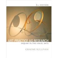 Art Practice as Research : Inquiry in Visual Arts