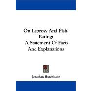 On Leprosy and Fish-Eating : A Statement of Facts and Explanations